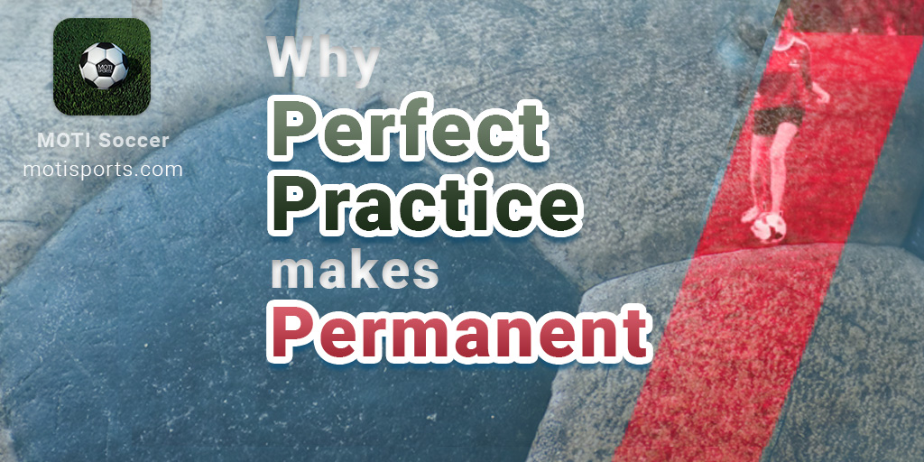 Why Perfect Practice makes Permanent