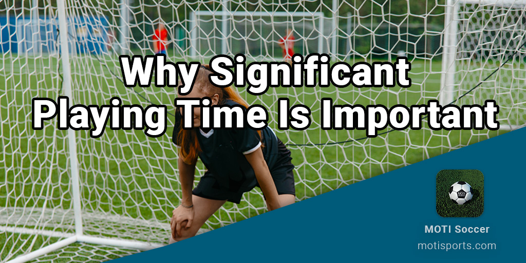 Why Significant Playing Time Is Important